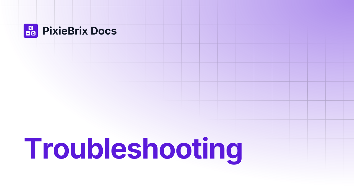 Troubleshooting | PixieBrix Docs